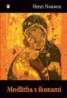 Modlitba s ikonami - Henri Nouwen Modlitba s ikonami - Henri Nouwen